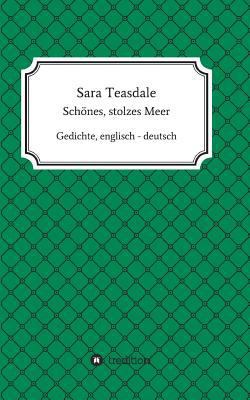 Sara Teasdale: Schönes, stolzes Meer: Gedichte,... [German] 3743987007 Book Cover