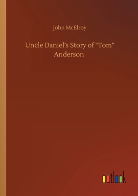 Uncle Daniel's Story of Tom Anderson 3752413816 Book Cover