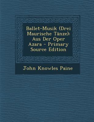 Ballet-Musik (Drei Maurische Tanze): Aus Der Op... [No linguistic content] 1294921436 Book Cover