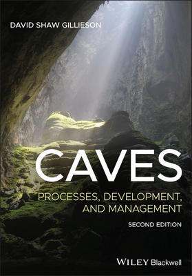 Caves: Processes, Development, and Management 111945557X Book Cover