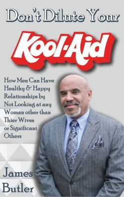 Don't Dilute Your Kool-Aid 0578371006 Book Cover