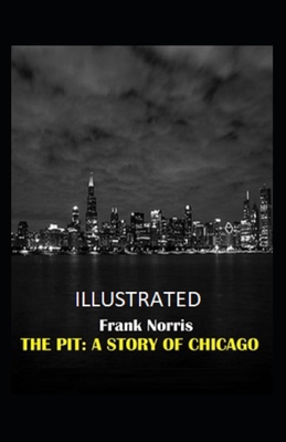 Paperback The Pit: A Story of Chicago Illustrated Book
