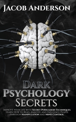 Dark Psychology Secrets: Improve Your Life with... 1953900208 Book Cover