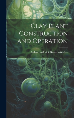 Clay Plant Construction and Operation 1019782102 Book Cover