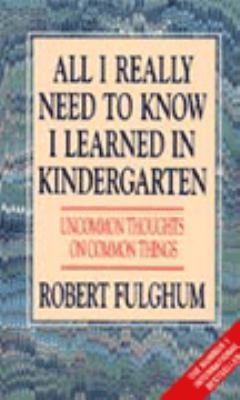 All I Really Need to Know I Learned in Kinderga... 0586208925 Book Cover