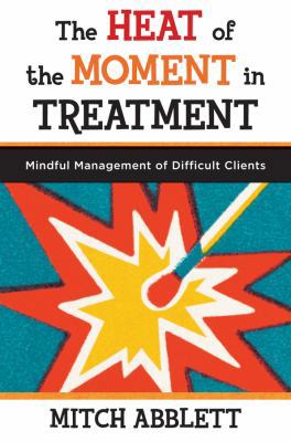 The Heat of the Moment in Treatment: Mindful Ma... 0393708314 Book Cover