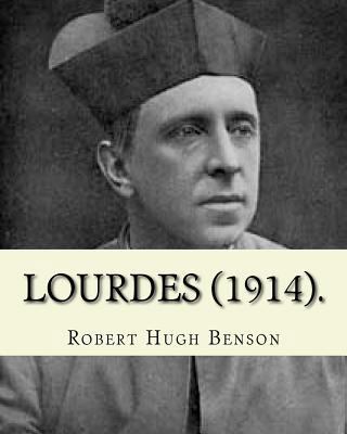 Lourdes (1914). By: Robert Hugh Benson, with ei... 1979518653 Book Cover