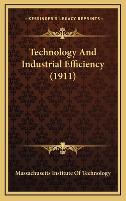 Technology And Industrial Efficiency (1911) 1167139011 Book Cover