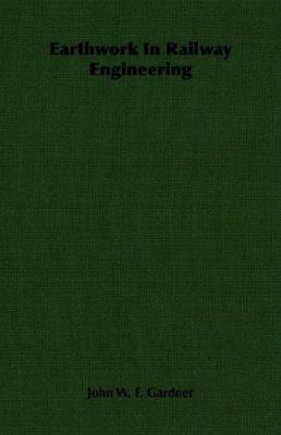 Earthwork in Railway Engineering 1406764183 Book Cover