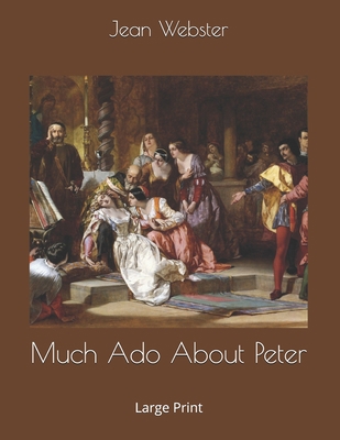 Much Ado About Peter: Large Print 1696825490 Book Cover