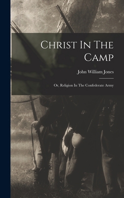 Christ In The Camp: Or, Religion In The Confede... 1015896901 Book Cover