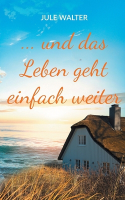 ... und das Leben geht einfach weiter [German] 375836325X Book Cover