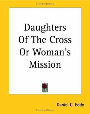 Daughters Of The Cross Or Woman's Mission 141911512X Book Cover