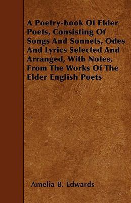 A Poetry-book Of Elder Poets, Consisting Of Son... 1445586010 Book Cover