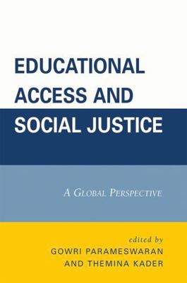 Educational Access and Social Justice: A Global... 0761845380 Book Cover