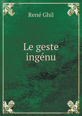 Le geste ing?nu [French] 5518937539 Book Cover