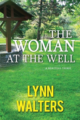 The woman at the well: A Spiritual Thirst 1790190282 Book Cover