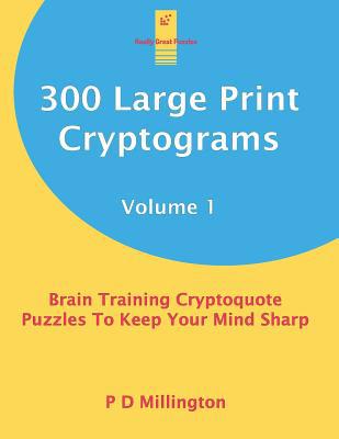 300 Large Print Cryptograms Volume 1: Brain Tra... [Large Print] 1070257214 Book Cover