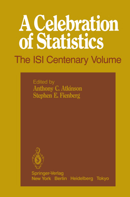 A Celebration of Statistics: The Isi Centenary ... 0387961119 Book Cover