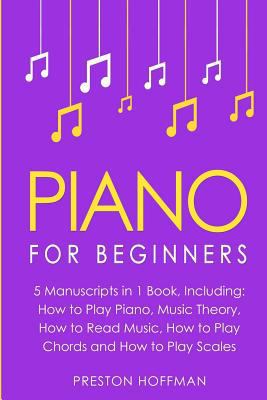 Piano: For Beginners - Bundle - The Only 5 Book... 1718904029 Book Cover