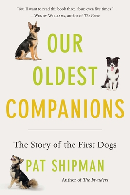 Our Oldest Companions: The Story of the First Dogs 0674293940 Book Cover