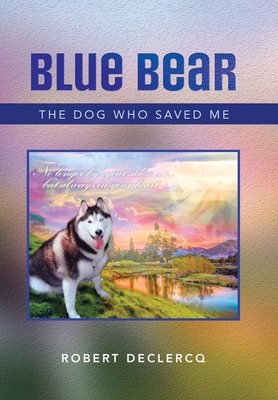 Blue Bear: The Dog Who Saved Me B0BTDQJK58 Book Cover