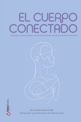El cuerpo conectado: Uniendo lo oral, postural ... [Spanish] B0F59YMNBW Book Cover