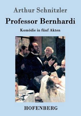Professor Bernhardi: Komödie in fünf Akten [German] 3843046549 Book Cover