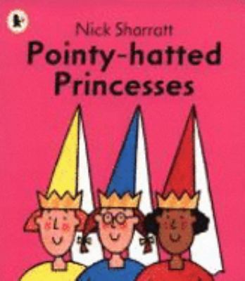 Pointy-Hatted Princesses. Nick Sharratt 1406309893 Book Cover