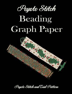 Peyote Stitch Beading Graph Paper Peyote Stitch... 1798763915 Book Cover