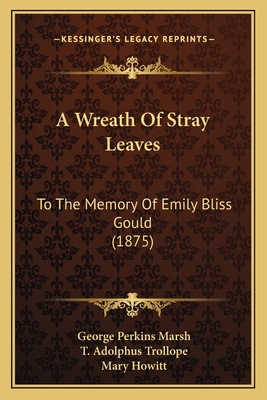 A Wreath Of Stray Leaves: To The Memory Of Emil... 1165485753 Book Cover