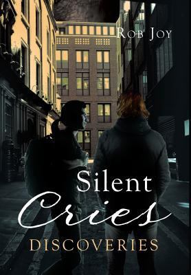 Silent Cries: Discoveries 1948288028 Book Cover