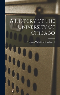 A History Of The University Of Chicago 1016865066 Book Cover