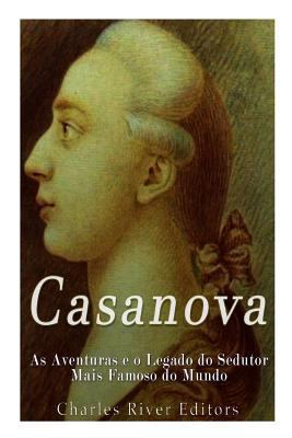 Casanova: As Aventuras e o Legado do Sedutor Ma... [Portuguese] 1981521526 Book Cover