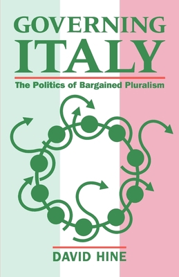 Governing Italy ' the Politics of Bargained Plu... 0198761716 Book Cover