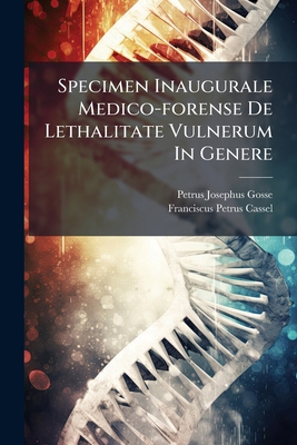 Specimen Inaugurale Medico-forense De Lethalita... 1248694589 Book Cover