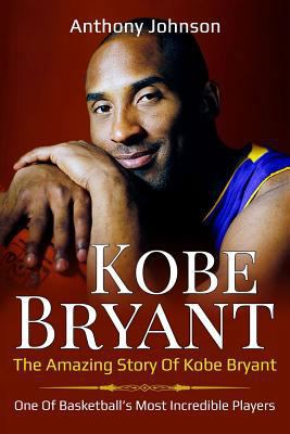 Kobe Bryant: The amazing story of Kobe Bryant -... 1986656926 Book Cover