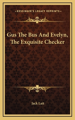 Gus the Bus and Evelyn, the Exquisite Checker 1163559075 Book Cover