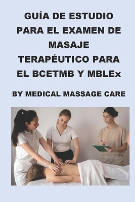 Guía de Estudio del Examen de Masaje Terapéutic... [Spanish] B0CVQBYJXZ Book Cover