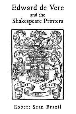 Edward de Vere and the Shakespeare Printers 1467951552 Book Cover