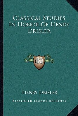 Classical Studies In Honor Of Henry Drisler 1163282413 Book Cover