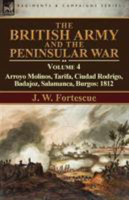 The British Army and the Peninsular War: Volume... 1782825746 Book Cover