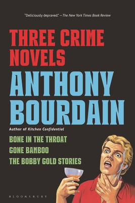 Three Crime Novels by Anthony Bourdain: Bone in... 163973936X Book Cover