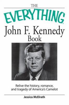 The Everything John F. Kennedy Book: Relive the... 1598695290 Book Cover