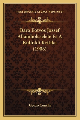 Baro Eotvos Jozsef Allambolcselete Es A Kulfold... [Hungarian] 1167420284 Book Cover