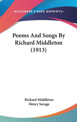 Poems And Songs By Richard Middleton (1913) 1436626730 Book Cover