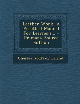 Leather Work: A Practical Manual for Learners... 1294918117 Book Cover