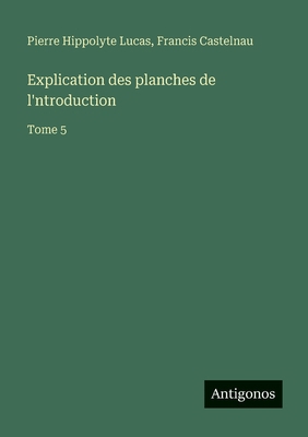 Explication des planches de l'ntroduction: Tome 5 [French] 356305388X Book Cover