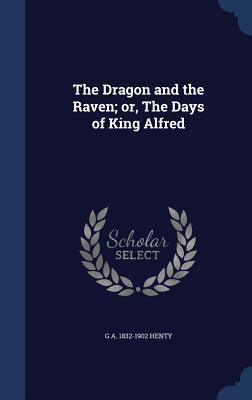 The Dragon and the Raven; or, The Days of King ... 1340211211 Book Cover
