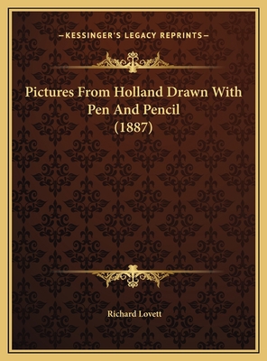 Pictures From Holland Drawn With Pen And Pencil... 1169742599 Book Cover